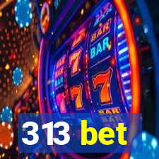 313 bet